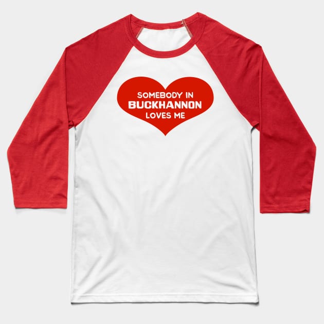 Someone in Buckhannon Loves Me Baseball T-Shirt by ellenmueller